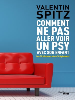 cover image of Comment ne pas aller voir un psy avec son enfant--en 10 histoires et en 10 épisodes